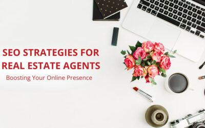 SEO Strategies for Real Estate Agents: Boosting Your Online Presence