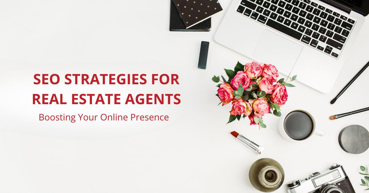 SEO-Strategies-for-Real-Estate-Agents-Boosting-Your-Online-Presence