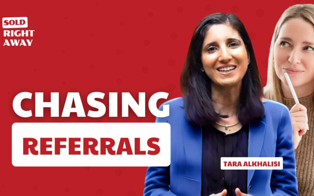 Chasing Referrals: Insights from Realtor Tara Alkhalisi – Sold Right Away Podcast Episode 258