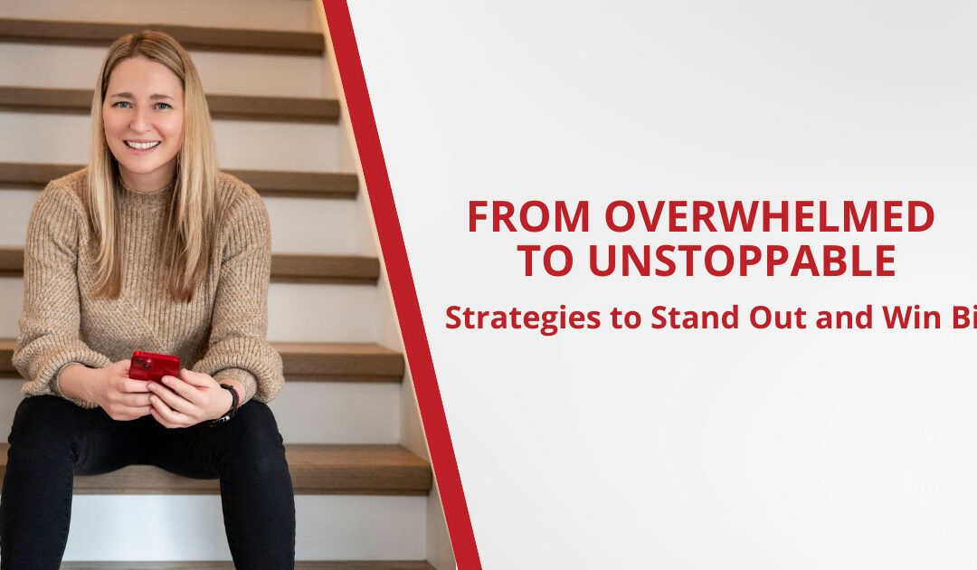 From Overwhelmed to Unstoppable: Strategies to Stand Out and Win Big