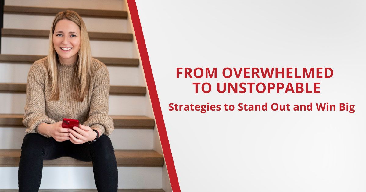 From Overwhelmed to Unstoppable: Strategies to Stand Out and Win Big