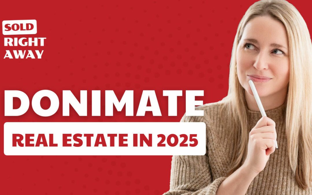 How to Dominate Your Real Estate Business This Year – 2025 Kickoff – Sold Right Away Podcast Episode 268